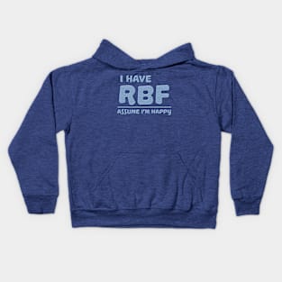 I Have RBF - Assume I'm Happy Kids Hoodie